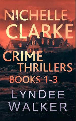 Nichelle Clarke #1-3: Box Set: Front Page Fatality / Buried Leads / Small Town Spin (Nichelle Clarke Crime Thriller #1-3)
