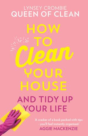 How To Clean Your House by Lynsey Crombie