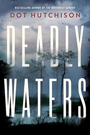 Deadly Waters by Dot Hutchison