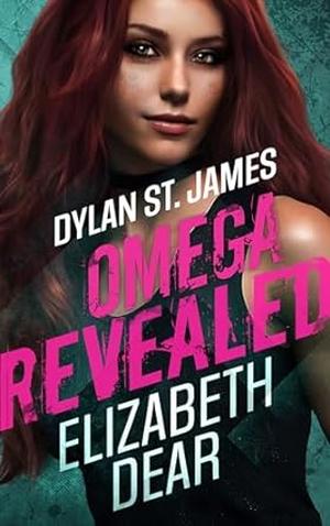 Dylan St. James: Omega Revealed by Elizabeth Dear