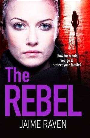 The Rebel by Jaime Raven