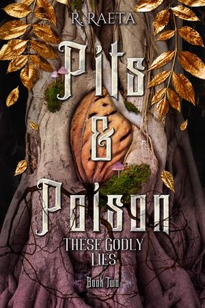 Pits & Poison: These Godly Lies by R. Raeta
