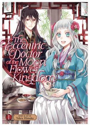 The Eccentric Doctor of the Moon Flower Kingdom Vol. 1 (Gekkakoku Kiiden #1)