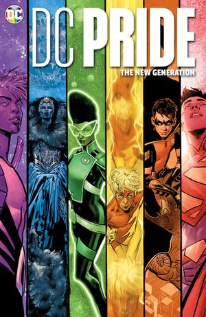 DC Pride: The New Generation by Meghan Fitzmartin, Travis Moore, Kevin Conroy, Devin Grayson, Jadzia Axelrod, Alyssa Wong, Tini Howard, Dani Fernandez, Greg Lockard, Danny Lore, Nicole Maines