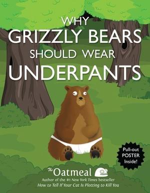 Why Grizzly Bears Should Wear Underpants (The Oatmeal #1)