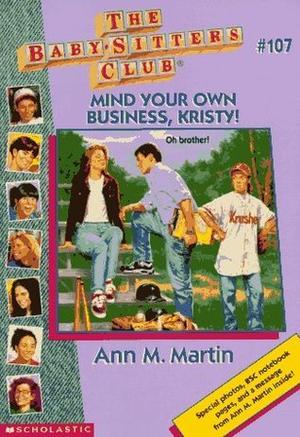Mind Your Own Business, Kristy! (The Baby-Sitters Club #107)