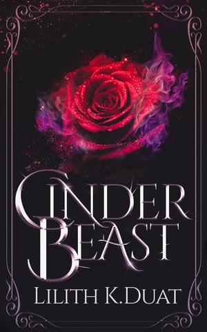 CinderBeast by Lilith K. Duat