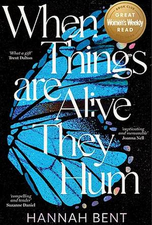 When Things Are Alive They Hum by Hannah Bent
