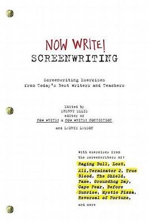 Now Write! Screenwriting: Screenwriting Exercises from Today's Best Writers and Teachers by Sherry Ellis, Laurie Lamson