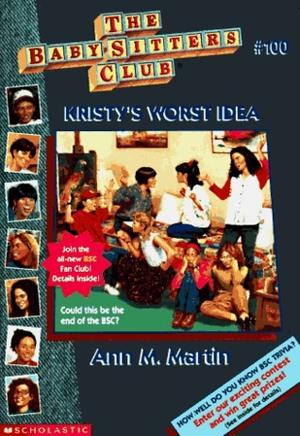 Kristy's Worst Idea (The Baby-Sitters Club #100)
