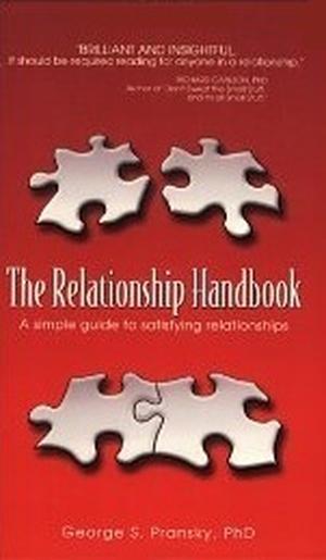 The Relationship Handbook: A Simple Guide to Satisfying Relationships by George S. Pransky