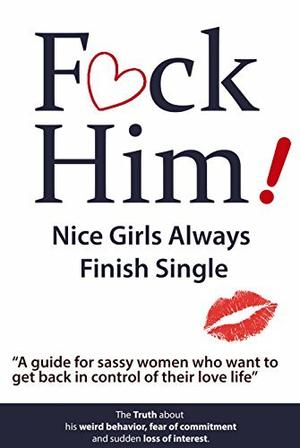 F*CK Him! - Nice Girls Always Finish Single by Brian Nox, Brian Nox