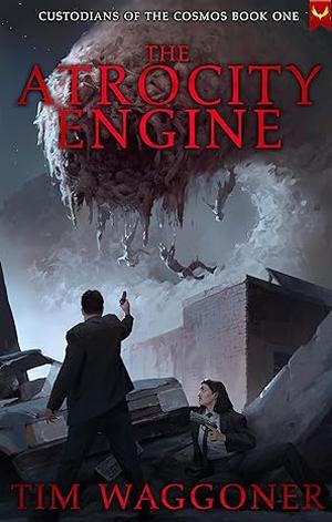 The Atrocity Engine by Tim Waggoner