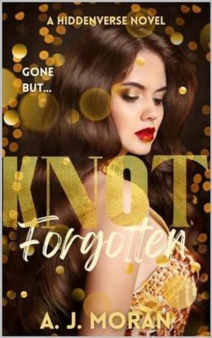 Knot Forgotten by A.J. Moran