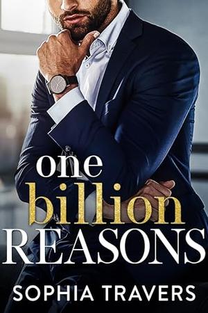 One Billion Reasons by Sophia Travers