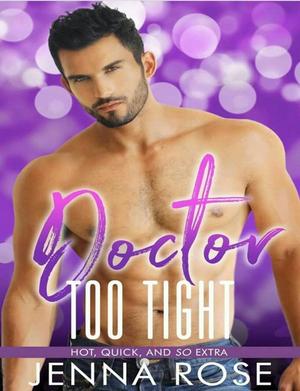 Doctor Too Tight by Jenna Rose