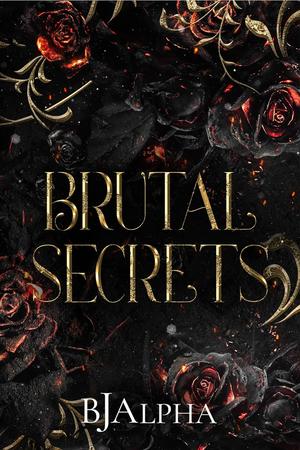 Brutal Secrets by B.J. Alpha