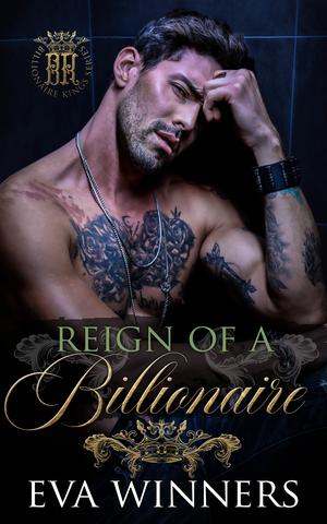 Reign of a Billionaire (Billionaire Kings #4)