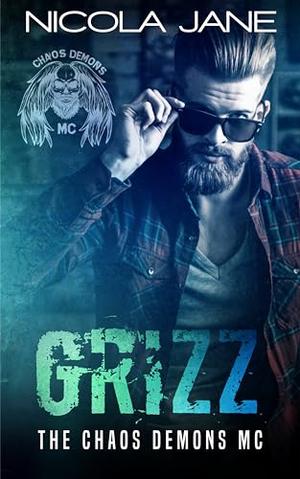 Grizz: The Chaos Demons MC by Nicola Jane