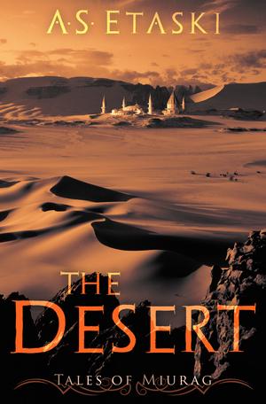 The Desert: A Dark Elf Epic Fantasy by A.S. Etaski
