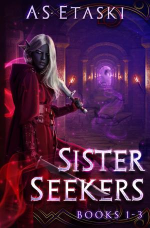 Sister Seekers: A Dark Elf Epic Fantasy Bundle by A.S. Etaski