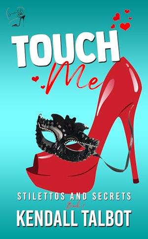 Touch Me by Kendall Talbot
