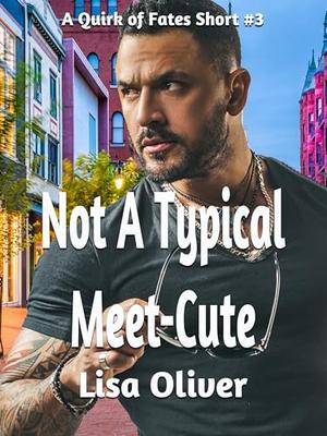 Not A Typical Meet-Cute: Quirk of Fates Short #3 by Lisa Oliver