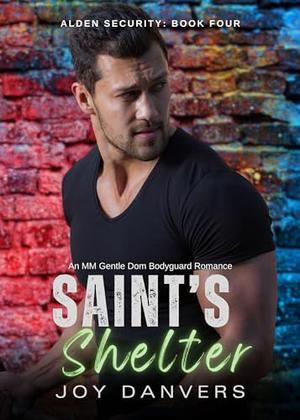 Saint's Shelter: An MM Gentle Dom Bodyguard Romance by Joy Danvers