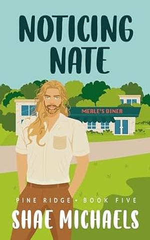 Noticing Nate by Shae Michaels