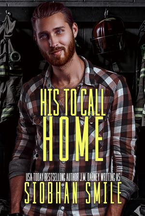 His to Call Home by Siobhan Smile, J.M. Dabney