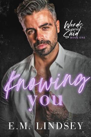 Knowing You (Words We Never Said #1)