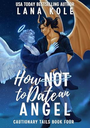 How Not to Date an Angel by Lana Kole