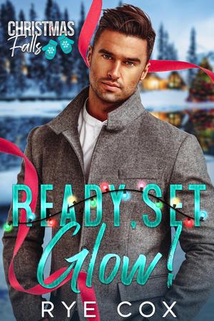 Ready, Set, Glow! (Christmas Falls #8)