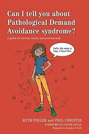 Can I tell you about Pathological Demand Avoidance syndrome?: A guide for friends, family and professionals by Ruth Fidler, Phil Christie, Judith Gould