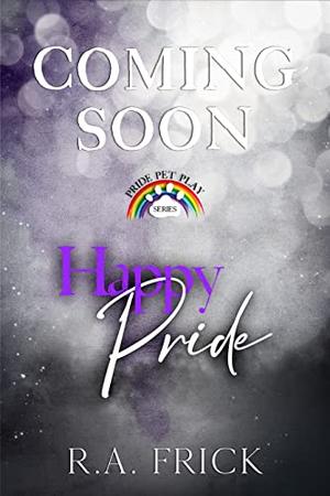 Happy Pride by R.A. Frick