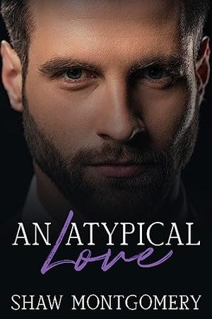 An Atypical Love by Shaw Montgomery
