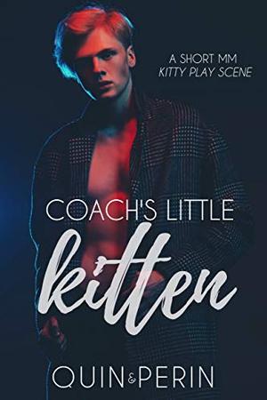 Coach's Little Kitten: MM kink club scene by Quin, Perin.