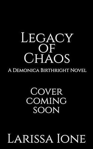 Legacy of Chaos (Demonica Birthright #2)