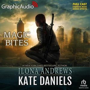 Magic Bites [Dramatized Adaption ] by Ilona Andrews