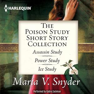 The Poison Study Short Story Collection: Assassin Study, Power Study, Ice Study (Poison Study #1.5, 3.5, 3.6)