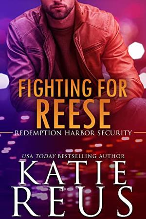 Fighting for Reese by Katie Reus