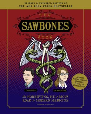 The Sawbones Book: The Hilarious, Horrifying Road to Modern Medicine: Revised and Updated For 2020 by Sydnee McElroy, Justin McElroy