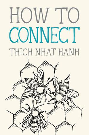 How to Connect by Thich Nhat Hanh