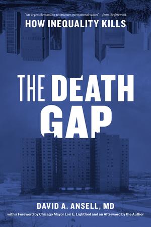 The Death Gap: How Inequality Kills by David A. Ansell MD, Lori Lightfoot