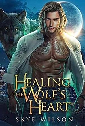 Healing The Wolf's Heart (Silent Ridge Pack #3)