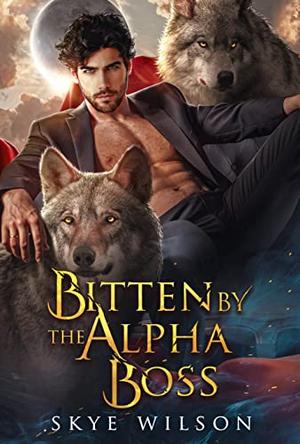 Bitten By The Alpha Boss by Skye Wilson