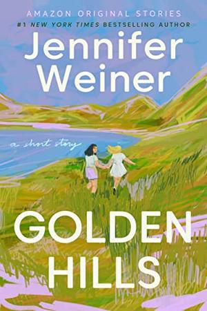 Golden Hills by Jennifer Weiner