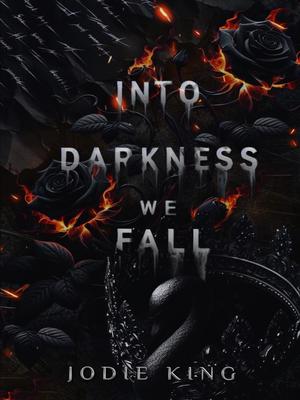 Into Darkness We Fall by Jodie King