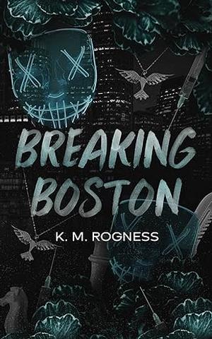 Breaking Boston: A MFM Masked Stalker Dark Romance by K.M. Rogness