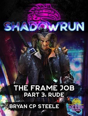 Shadowrun: The Frame Job: Part 3: Rude (Shadowrun: The Frame Job #1)